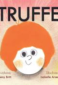 Truffe-Fanny Britt-Isabelle Arsenault-Livre jeunesse-Recueil jeunesse