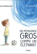 Un mensonge gros comme un éléphant-Thierry Robberecht-Estelle Meens-Livre jeunesse