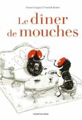 Le dîner de mouches, Vincent Guigue, Yannick Robert, Bayard Jeunesse, Livre jeunesse