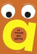 Le monde des lettres-Anne-Marie Labrecque-Mathieu Dionne St-Arneault-Livre jeunesse-Imagier jeunesse