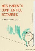 Mes parents sont un peu bizarres-François David-Raùl Nieto Guridi-Livre jeunesse