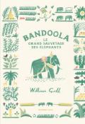 Bandoola : le grand sauvertage des éléphants-William Grill-Livre jeunesse-Documentaire jeunesse