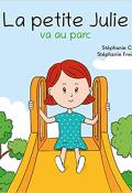 La petite Julie va au parc, Stéphanie Chartier, Stéphanie Freiburger, Livre jeunesse