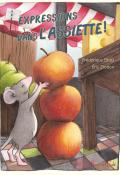 Expressions dans l'assiette ! Frédérique Elbaz, Eric Dodon, Livre jeunsse