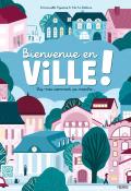 Bienvenue en ville ! Dis moi comment ça marche...-Emmanuelle Figueras-Lili la Baleine-Livre jeunesse-Documentaire animé jeunesse