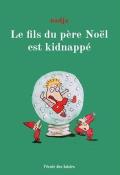 Le fils du père Noël est kidnappé !-Nadja-Livre jeunesse-Roman jeunesse