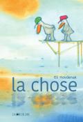 La chose-Eli Hovdenak-Livre jeunesse