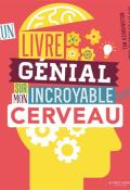 Un livre génial sur mon incroyable cerveau, Tim Kennington, Josy Bloggs, Liz Kay, livre jeunesse