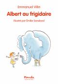 Albert au frigidaire-Emmanuel Villin-Émilie Sandoval-Livre jeunesse-Roman jeunesse