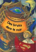 Des bruits dans le noir, Emmanuelle Delafraye, livre jeunesse