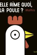 Elle aime quoi, la poule ?, Mathis, livre jeunesse