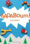 Badaboum !, Maria Jalibert, Livre jeunesse