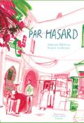 Par hasard, Ramona Badescu, Benoît Guillaume, livre jeunesse