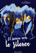 Et derrière nous, le silence-Nacy Guilbert-Livre jeunesse-Roman ado