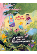 Je déteste les lapins, les fleurs et les enfants, Per Nilsson, Lisen Adbage, livre jeunesse