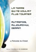 La terre qui ne voulait plus tourner / Autrefois, aujourd'hui, demain-Françoise de Chaxel-Livre jeunesse-Théâtre jeunesse