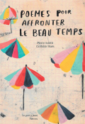 Poèmes pour affronter le beau temps, Pierre Soletti, Clothilde Staës, livre jeunesse