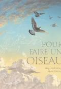 Pour faire un oiseau, Meg McKinlay, Matt Ottley, livre jeunesse