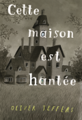 Cette maison est hantée, Oliver Jeffers, Livre jeunesse