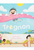 Trognon, Coralie Saudo, Guillaume Delannoy, livre jeunesse