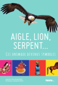 Aigle, lion, serpent... ces animaux devenus symboles, Laurence Paix-Rusterholtz, Christiane Lavaquerie-Klein, livre jeunesse