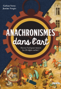 Anachronismes dans l'art : ouvrez l'œil pour trouver les 20 objets cachés !, Gaëtan Serra, Justine Vergès, livre jeunesse