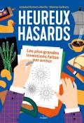 Heureux hasards : les plus grandes inventions faites par erreur, Soledad Romero Marino, Montse Galbany, livre jeunesse