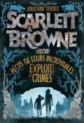 Scarlett & Browne (T. 1). Récits de leurs incroyables exploits et crimes, Jonathan Stroud, livre jeunesse