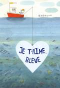 Je t'aime, Bleue-Barroux-Livre jeunesse