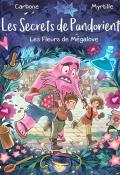 Les secrets de Pandorient (T. 1). Les fleurs de mégalove, Carbone, Myrtille, livre jeunesse