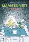 Ma vie en vert (T. 4). Gargulup, Michel van Zeveren, livre jeunesse