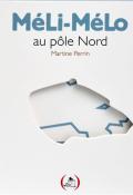 MéLi-MéLo au pôle Nord, Martine Perrin, livre jeunesse
