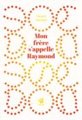 Mon frère s'appelle Raymond, Florent Marchet, livre jeunesse