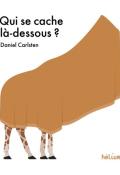 Qui se cache là-dessous ?, Daniel Carlsten, livre jeunesse