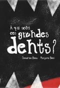 À qui sont ces grandes dents ?, Sandrine Beau, Marjorie Béal, livre jeunesse