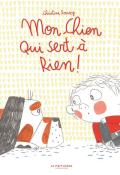 Mon chien qui sert à rien !, Christine Roussey, livre jeunesse