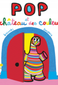 Pop et le château des couleurs, Pierrick Bisinski, Alex Sanders, livre jeunesse