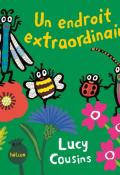 Un endroit extraordinaire, Lucy Cousins, livre jeunesse