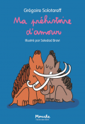 Ma préhistoire d'amour, Grégoire Solotareff, Soledad Bravi, livre jeunesse 