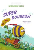 Super copains du jardin : Super Bourdon, Véronique Cauchy, Olivier Rublon, livre jeunesse