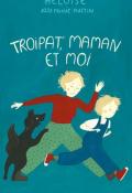 Troipat', maman et moi, Héloïse, Joséphine Austin, livre jeunesse