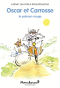 Oscar et Carrosse. Le poisson rouge, Ludovic Lecomte, Irène Bonacina, livre jeunesse