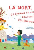 La mort ça effraie un peu, beaucoup, énormément..., Rhéa Dufresne, Sébastien Chebret, livre jeunesse