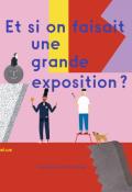 Et si on faisait une grande exposition ?, Doro Globus, Rose Blake, livre jeunesse