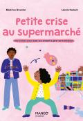 Petite crise au supermarché - Une histoire pour aider son enfant à gérer sa frustration, Béatrice Grumler, Léonie Koelsch, livre jeunesse