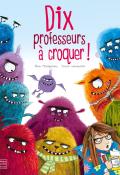 Dix professeurs à croquer !-Ross Montgomery-Sarah Warburton-Livre jeunesse