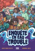 Enquête en eau trouble-Kate Reed Petty-Andréa Bell-Livre jeunesse-Bande dessinée jeunesse