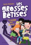 Les grosses bêtises (T. 2). La magie pour de vrai-Agnès Debacker-Mathieu Demore-Livre jeunesse-Roman jeunesse