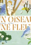 Un oiseau. une fleur-Cécile Roumiguière-Julia Spiers-Livre jeunesse