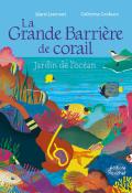 La Grande Barrière de corail - Jardin de l'océan, Marie Lescroart, Catherine Cordasco, livre jeunesse